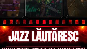 JAZZ LĂUTĂRESC — an encounter with our music, told differently.